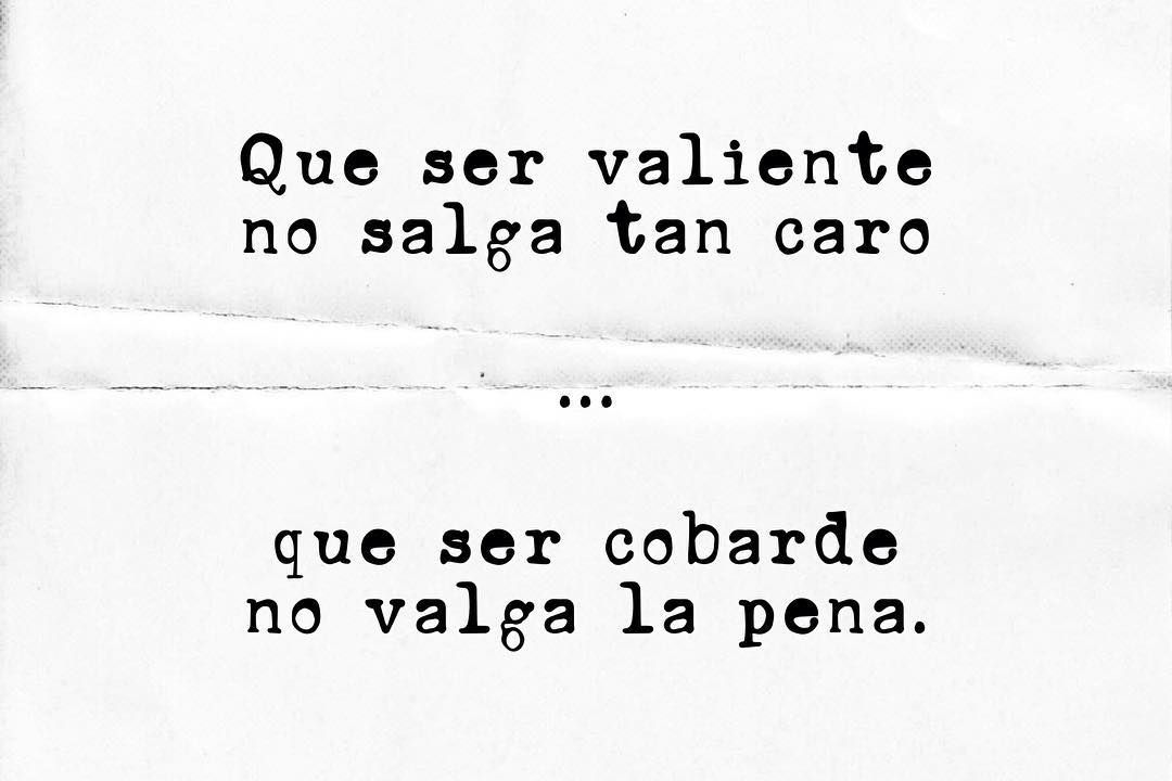 No vale la pena ser cobarde